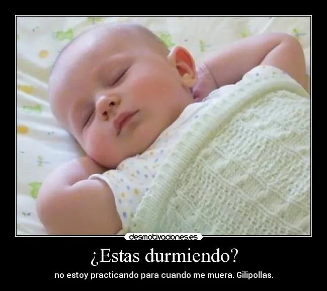 Estas durmiendo? | Desmotivaciones