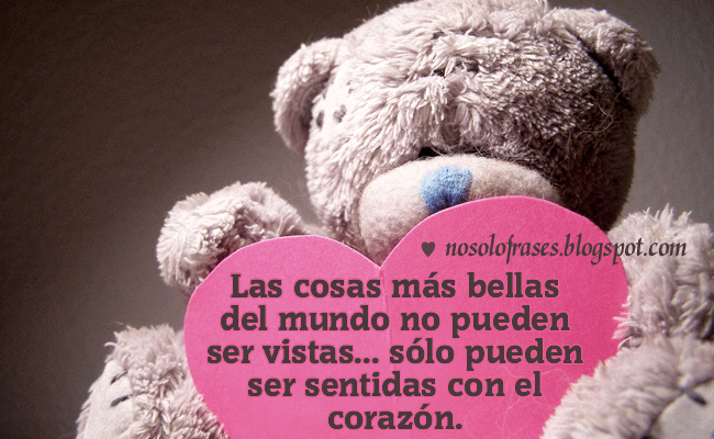 No Solo Frases: Las cosas más bellas del mundo no pueden ser ... No Solo Frases: Las cosas más bellas del mundo no pueden ser ...