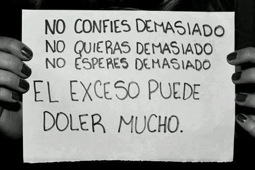 FRASES CÉLEBRES BONITAS: No confies demasiado. No quieras ...