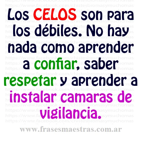 Frases Célebres: Los Celos Son Para Los Débiles - Humor