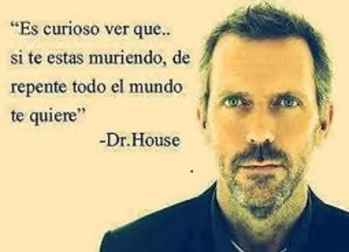 Frases célebres. Dr House. | Dr House | Pinterest Frases célebres. Dr House. | Dr House | Pinterest