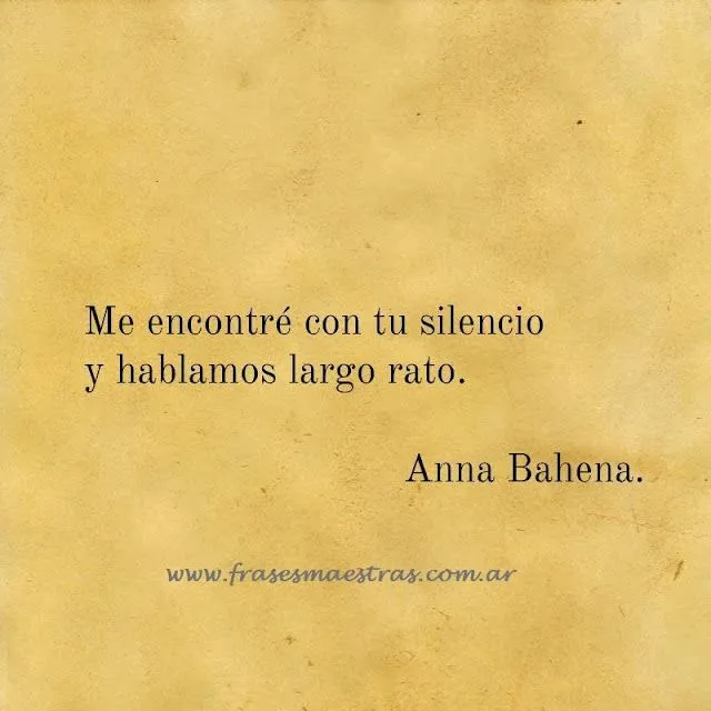 Frases Célebres: Me Encontré Con Tu Silencio - Ana Bahena