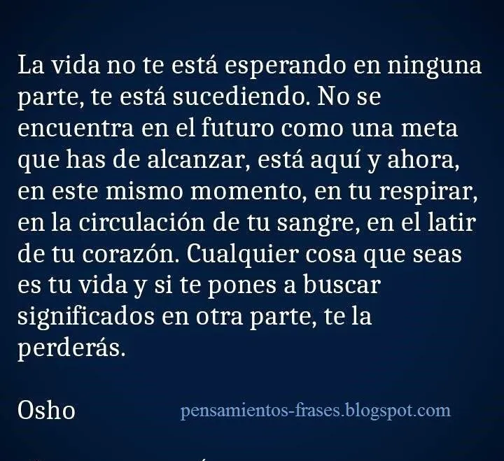 Frases Célebres: La Vida Está Sucediendo - Osho