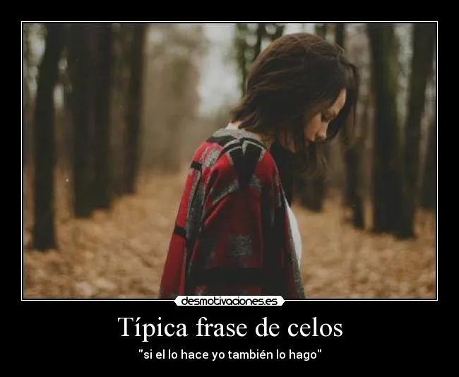 Típica frase de celos | Desmotivaciones