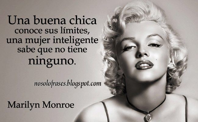 No Solo Frases: Una buena chica conoce sus límites, una mujer ... No Solo Frases: Una buena chica conoce sus límites, una mujer ...