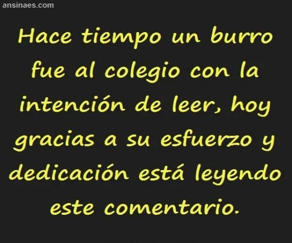 Frases Chistosas - Hace tiempo un burro fue al colegio | Funny ... Frases Chistosas - Hace tiempo un burro fue al colegio | Funny ...