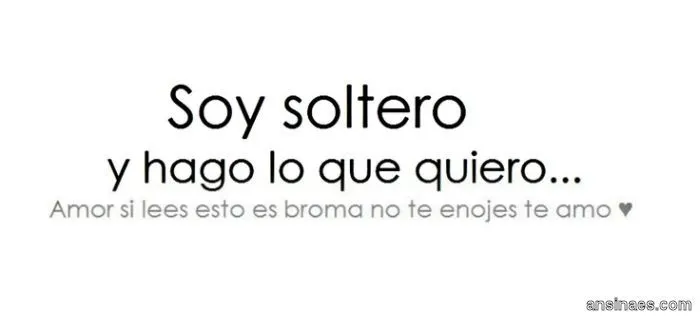 Frases chistosas - Soy soltero y hago lo que quiero... | Hablando ... Frases chistosas - Soy soltero y hago lo que quiero... | Hablando ...