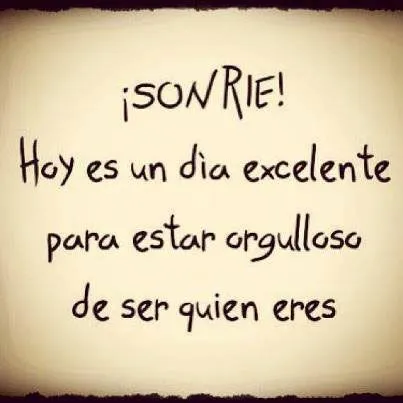 Todos los días son buenos para sonreír y sentirse orgullosos | Yo ...