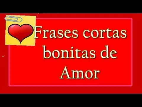 Frases Cortas Bonitas de Amor para Compartir, Dedicar y Enamorar ...