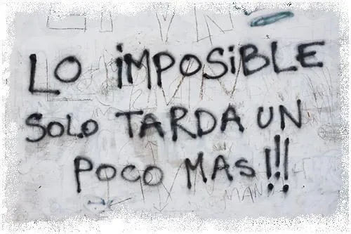 FRASES DEL DÍA: Lo imposible sólo tarda un poco más! FRASES DEL DÍA: Lo imposible sólo tarda un poco más!