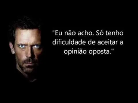 Frases do Dr.House - YouTube