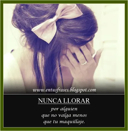 Frases - Entusfrases : Nunca llorar