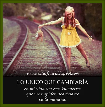 Frases - Entusfrases : Lo único que cambiaría Frases - Entusfrases : Lo único que cambiaría