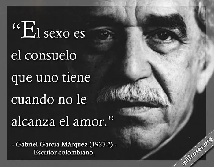 Frases del escritor Gabriel García Márquez (Foto: Redes Sociales ... Frases del escritor Gabriel García Márquez (Foto: Redes Sociales ...