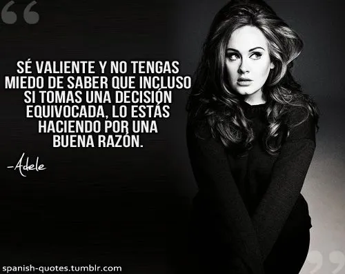 Frases fotos y portadas de artistas: Frase de Adele "Se valiente" Frases fotos y portadas de artistas: Frase de Adele "Se valiente"