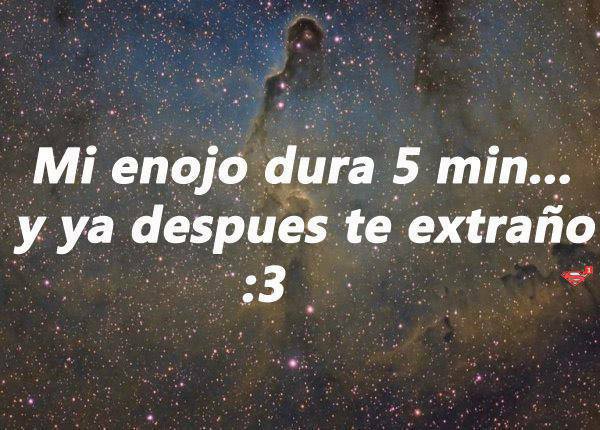 Todo En Frases: Frases De Amor Mi Enojo Dura 5 Minutos