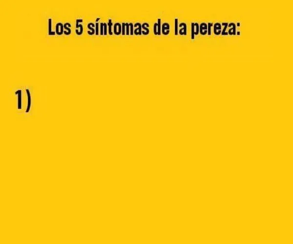 FRASES: Los 5 síntomas de la pereza: 1)