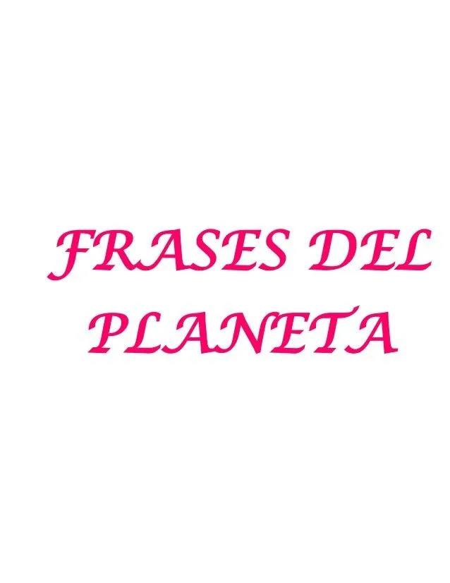 Frases e historia del planeta tierra Frases e historia del planeta tierra