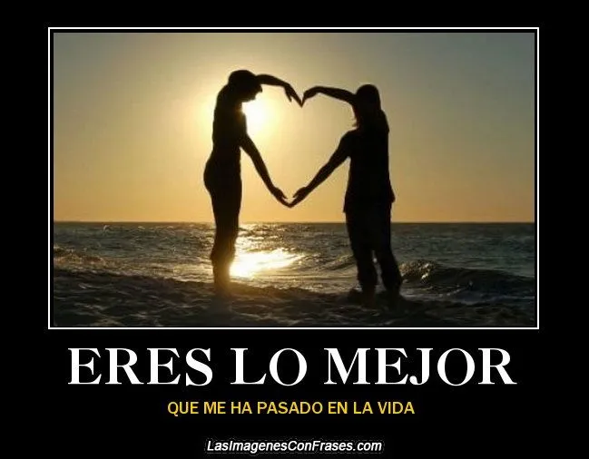 Frases eres lo mejor que me ha pasado con imagenes - Imagenes de amor