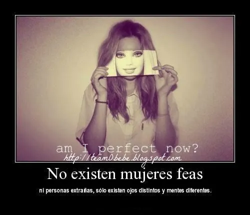 Frases Que Llegan al Corazón: No Existen Mujeres Feas...