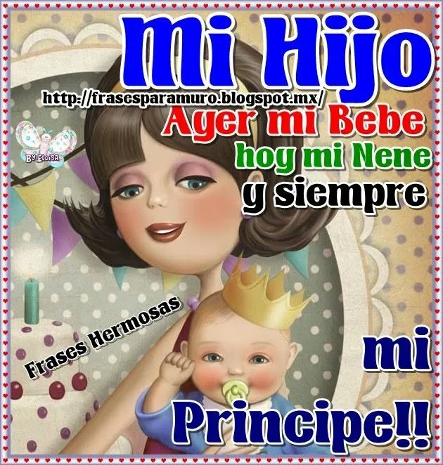 Frases para tu Muro: Mi hijo...Ayer mi Bebe | Para mi hijo ...