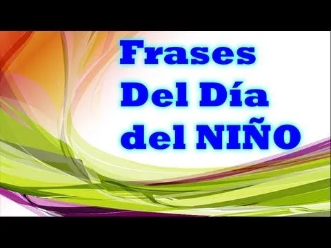 Frases Del Dia Del Niño - YouTube