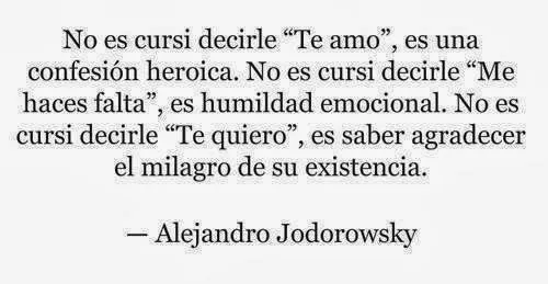 No es cursi decirle “Te amo”, es una confesión heroica. No es ... No es cursi decirle “Te amo”, es una confesión heroica. No es ...