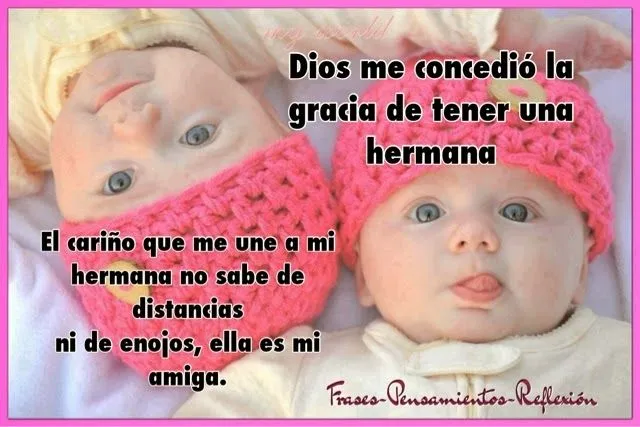 Frases-Pensamientos-Reflexión: DIOS ME DIO UNA HERMANA.. "Que la ...