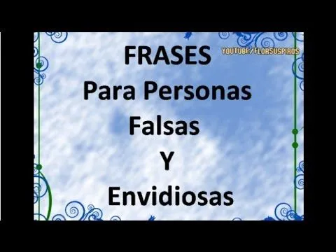 Frases para personas Falsas y Envidiosas - YouTube