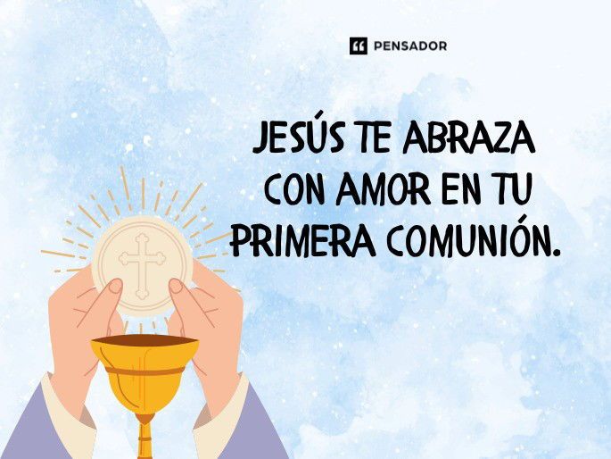 Frases para primera comunión llenas de fe y esperanza - Pensador