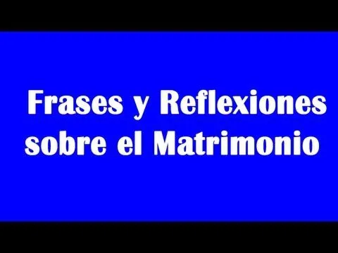 Frases y Reflexiones Sobre El Matrimonio - YouTube