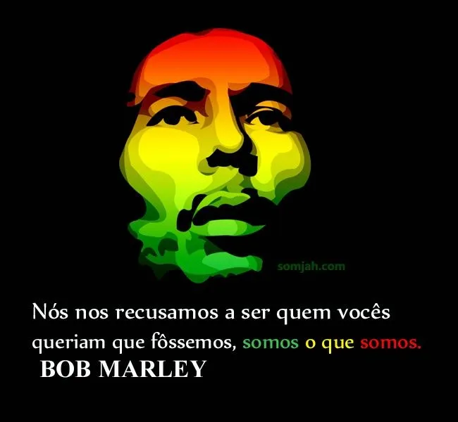 Frases de Reggae BOB MARLEY em IMAGENS - SOMJAH - Rádio Reggae