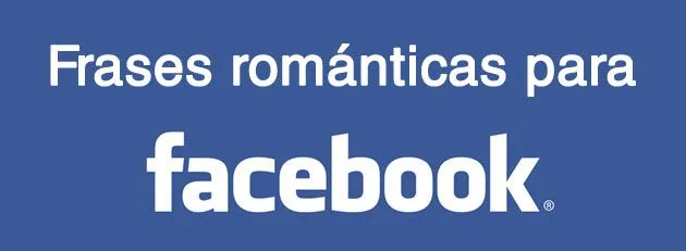 Frases Románticas para poner en Facebook – BLOGERIN Frases Románticas para poner en Facebook – BLOGERIN