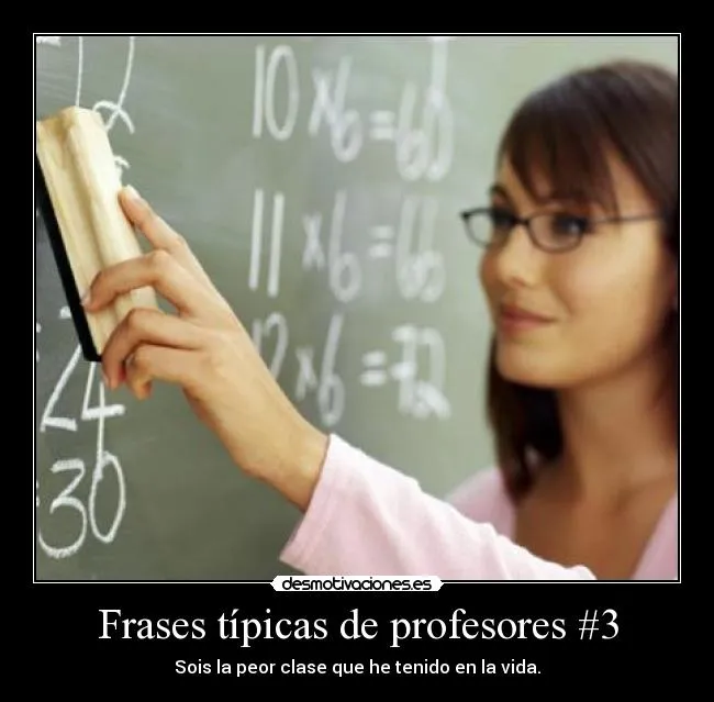 Frases típicas de profesores #3 | Desmotivaciones