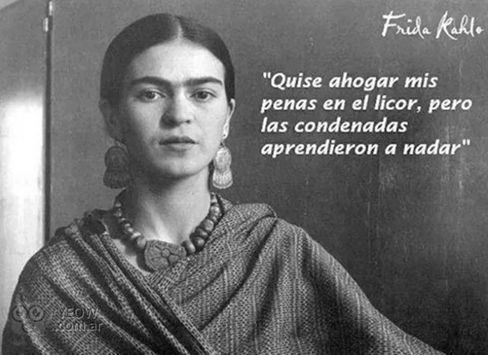 Frida Kahlo: "Quise ahogar mis penas en el licor, pero las ... Frida Kahlo: "Quise ahogar mis penas en el licor, pero las ...