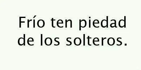 Frío, ten piedad de los solteros | Ajajajajaja....wow. :D | Pinterest Frío, ten piedad de los solteros | Ajajajajaja....wow. :D | Pinterest