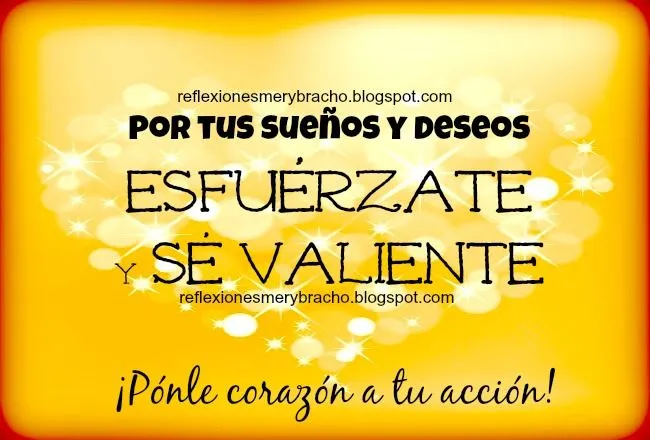 Sé Fuerte y Valiente. alcanza lo que quieres. ~ Reflexiones Cristianas