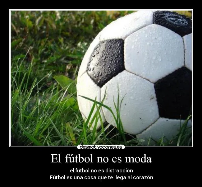 El fútbol no es moda | Desmotivaciones