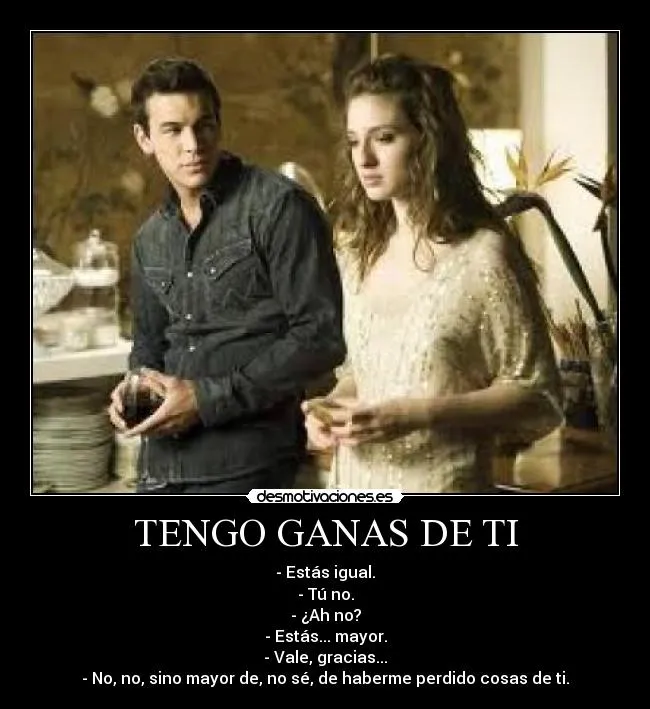 TENGO GANAS DE TI | Desmotivaciones