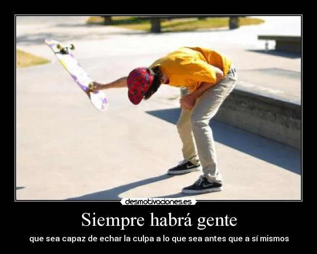 Siempre habrá gente | Desmotivaciones