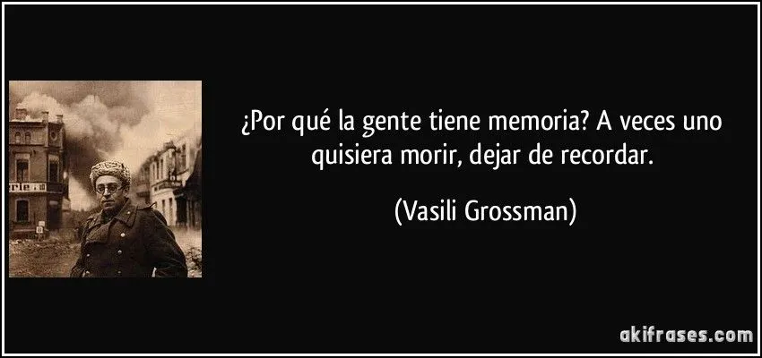 Por qué la gente tiene memoria? A veces uno quisiera morir,... Por qué la gente tiene memoria? A veces uno quisiera morir,...