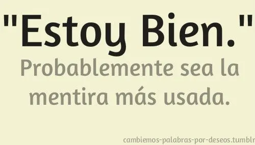 good texto lie mentira lindo dolor bien frase linda estoy bien ...