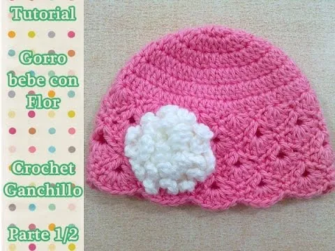 Como hacer gorro bebe con flor crochet ganchillo (1/2) - YouTube