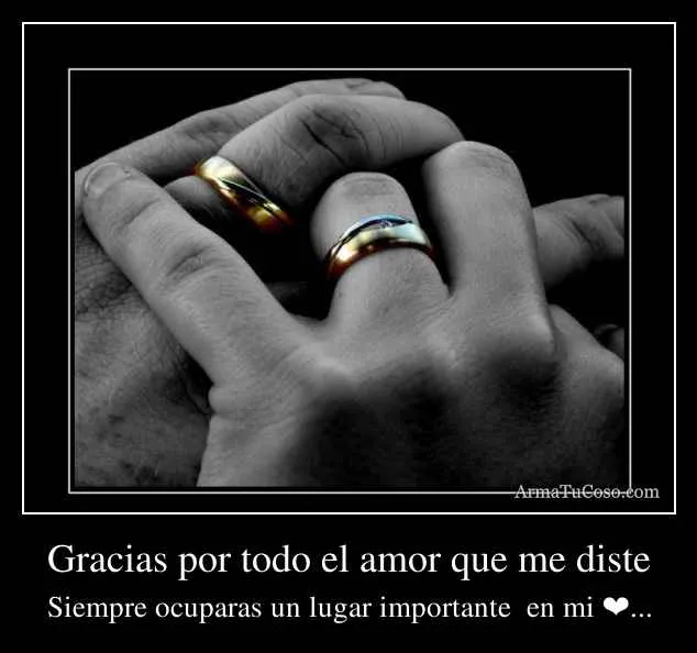 Gracias por todo el amor que me diste