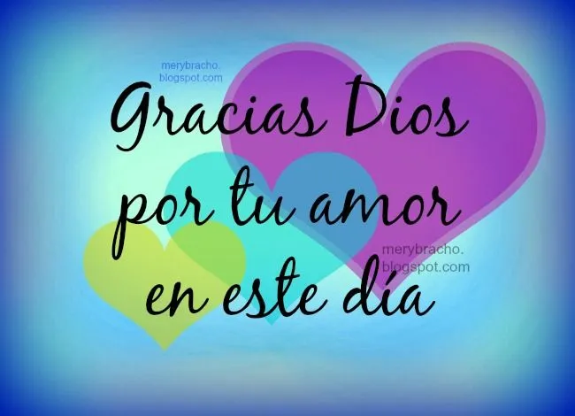 Gracias Dios por tu amor en este día | Entre Poemas y Vivencias Gracias Dios por tu amor en este día | Entre Poemas y Vivencias