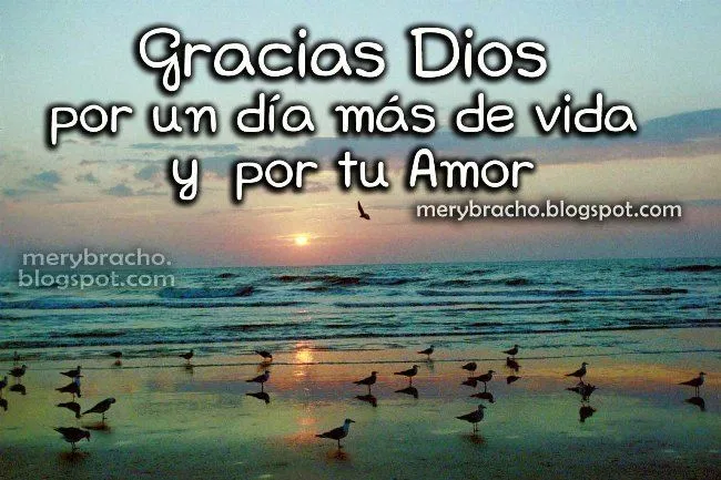 Gracias mi Dios por darme un Día Más de Vida | Entre Poemas y ... Gracias mi Dios por darme un Día Más de Vida | Entre Poemas y ...
