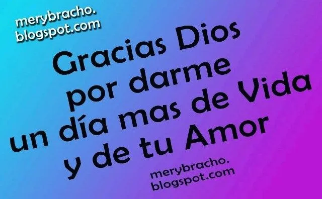 Gracias mi Dios por darme un Día Más de Vida | Entre Poemas y ...