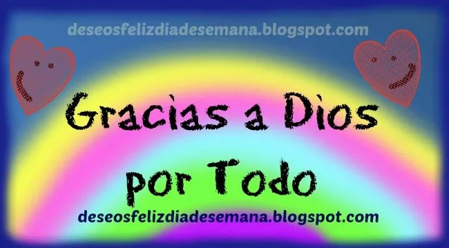 Gracias a Dios por Todo | Deseos Feliz Día de Semana