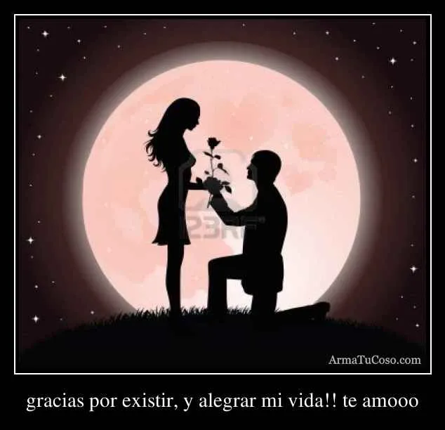 gracias por existir, y alegrar mi vida!! te amooo gracias por existir, y alegrar mi vida!! te amooo