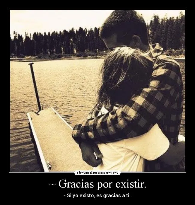 Gracias por existir. | Desmotivaciones Gracias por existir. | Desmotivaciones